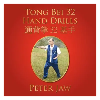 "Tong Bei 32 Hand Drills: 通背拳 32 基手" - "" ("Jaw Peter")