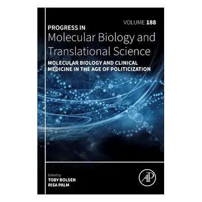 "Molecular Biology and Clinical Medicine in the Age of Politicization: Volume 188" - "" ("Bolsen