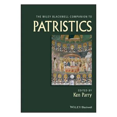 "Wiley Blackwell Companion to Patristics" - "" ("Parry Ken")