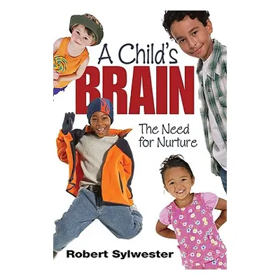 "A Child′s Brain: The Need for Nurture" - "" ("Sylwester Robert A.")