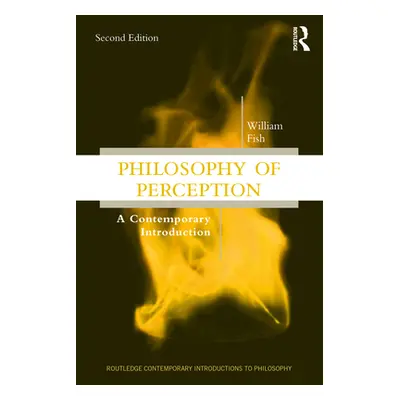 "Philosophy of Perception: A Contemporary Introduction" - "" ("Fish William")