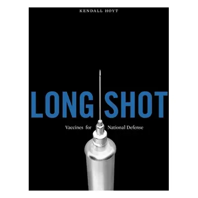 "Long Shot: Vaccines for National Defense" - "" ("Hoyt Kendall")