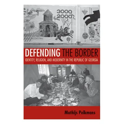 "Defending the Border" - "" ("Pelkmans Mathijs")