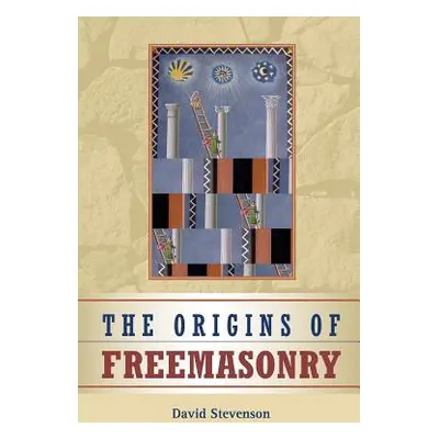 "The Origins of Freemasonry: Scotland's Century, 1590-1710" - "" ("Stevenson David")