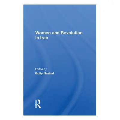 "Women and Revolution in Iran" - "" ("Nashat Guity")