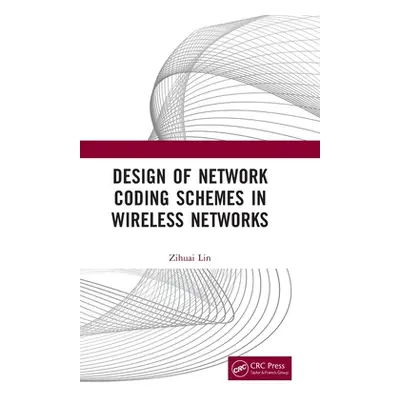 "Design of Network Coding Schemes in Wireless Networks" - "" ("Lin Zihuai")