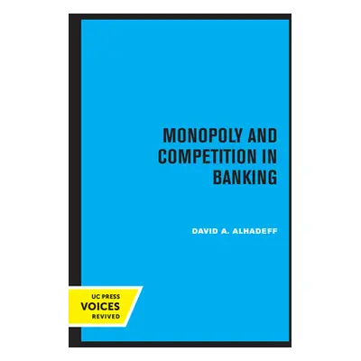 "Monopoly and Competition in Banking" - "" ("Alhadeff David A.")