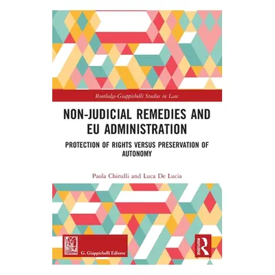 "Non-Judicial Remedies and EU Administration: Protection of Rights versus Preservation of Autono