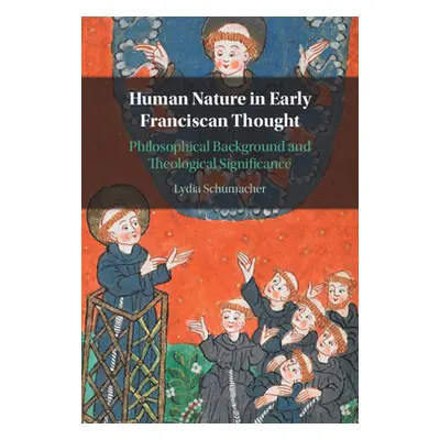 "Human Nature in Early Franciscan Thought: Philosophical Background and Theological Significance