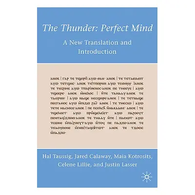 "The Thunder: Perfect Mind: A New Translation and Introduction" - "" ("Taussig H.")