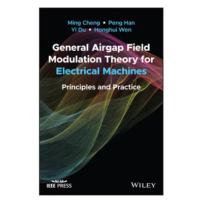 "General Airgap Field Modulation Theory for Electrical Machines: Principles and Practice" - "" (