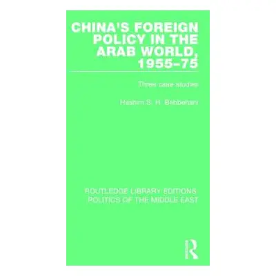 "China's Foreign Policy in the Arab World, 1955-75: Three Case Studies" - "" ("Behbehani Hashim 