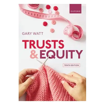 "Trusts & Equity" - "" ("Watt Gary (Professor of Law University of Warwick)")