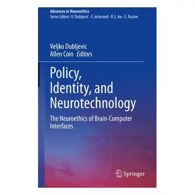 "Policy, Identity, and Neurotechnology: The Neuroethics of Brain-Computer Interfaces" - "" ("Dub