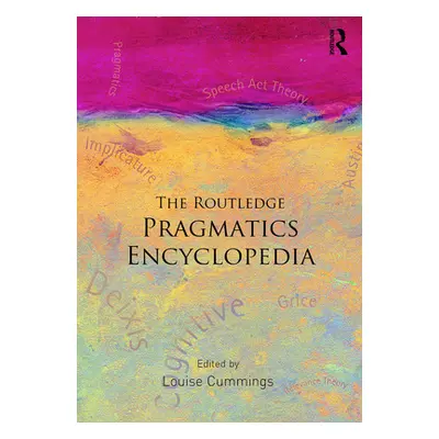 "The Routledge Pragmatics Encyclopedia" - "" ("Cummings Louise")