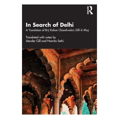 "In Search of Delhi: A Translation of Brij Kishan Chandiwala's DILLI KI Khoj" - "" ("Gill Jitend