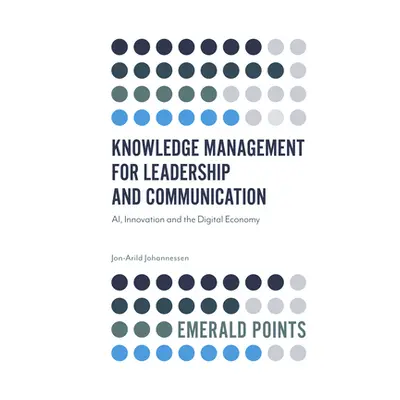 "Knowledge Management for Leadership and Communication: Ai, Innovation and the Digital Economy" 