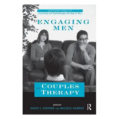 "Engaging Men in Couples Therapy" - "" ("Shepard David")