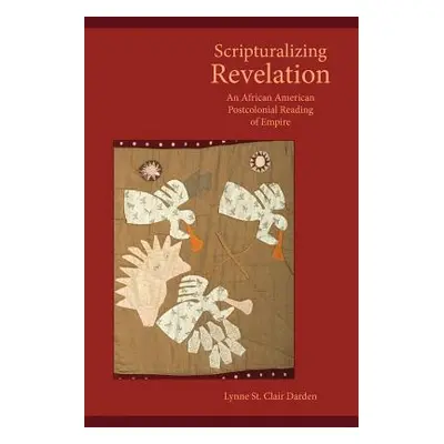 "Scripturalizing Revelation: An African American Postcolonial Reading of Empire" - "" ("Darden L