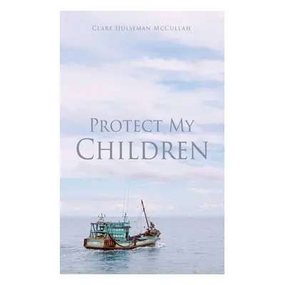 "Protect My Children" - "" ("McCullah Clare Hulseman")