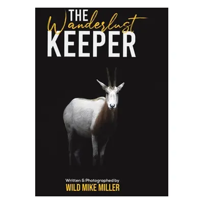 "The Wanderlust Keeper" - "" ("Miller Wild Mike")