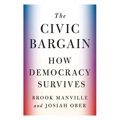 "The Civic Bargain: How Democracy Survives" - "" ("Manville Brook")