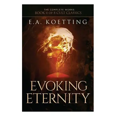 "Evoking Eternity: Forbidden Rites of Evocation" - "" ("Donaghue Timothy")