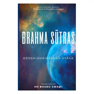 "Brahma Sūtras: With Govinda-bhāṣya commentary of Baladeva Vidyābhūṣaṇa" - ""