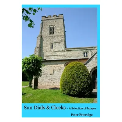 "Sundials and Clocks" - "" ("Etteridge Peter")