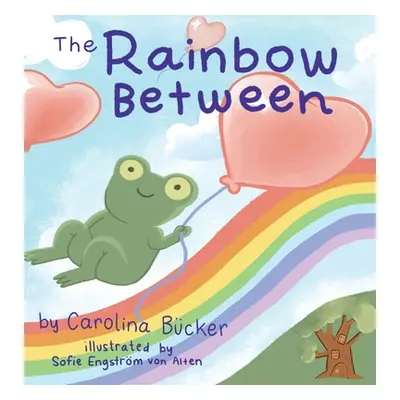 "The Rainbow Between" - "" ("Bϋcker Carolina")