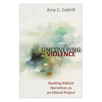 "Uncovering Violence" - "" ("Cottrill Amy")