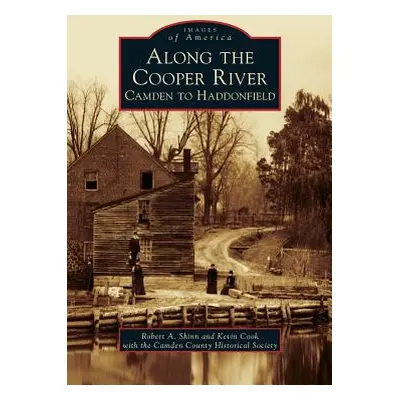 "Along the Cooper River: Camden to Haddonfield" - "" ("Shinn Robert a.")