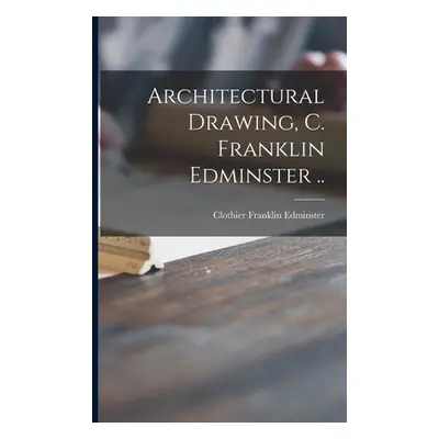 "Architectural Drawing, C. Franklin Edminster .." - "" ("Edminster Clothier Franklin")