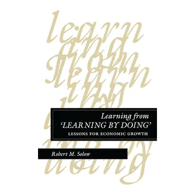 "Learning from 'Learning by Doing': Lessons for Economic Growth" - "" ("Solow Robert M.")