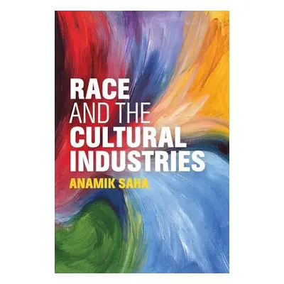 "Race and the Cultural Industries" - "" ("Saha Anamik")