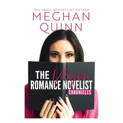 "The Virgin Romance Novelist Chronicles" - "" ("Quinn Meghan")