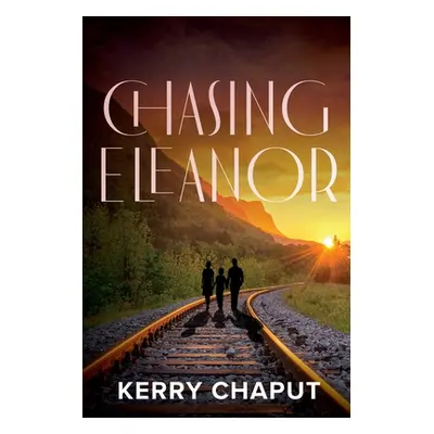 "Chasing Eleanor" - "" ("Chaput Kerry")