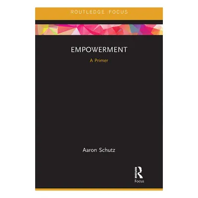 "Empowerment: A Primer" - "" ("Schutz Aaron")