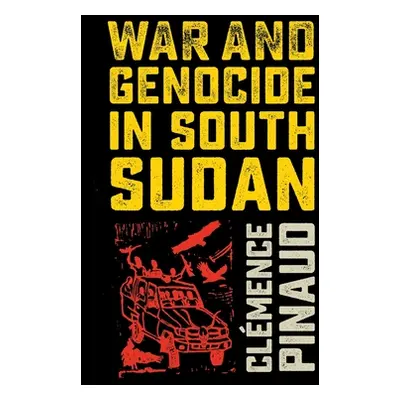 "War and Genocide in South Sudan" - "" ("Pinaud Clmence")