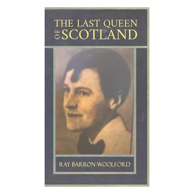 "The Last Queen of Scotland" - "" ("Barron-Woolford Ray")