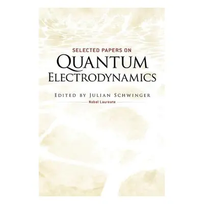 "Selected Papers on Quantum Electrodynamics" - "" ("Schwinger Julian")