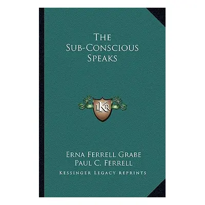 "The Sub-Conscious Speaks" - "" ("Grabe Erna Ferrell")