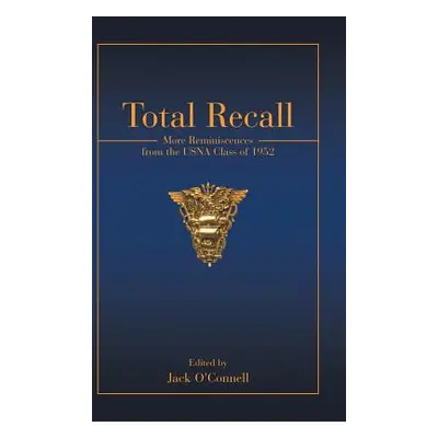 "Total Recall: More Reminiscences from the USNA Class of 1952" - "" ("O'Connell Jack")