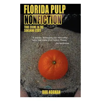 "Florida Pulp Nonfiction: True crime in the Sunshine State" - "" ("Norman Bob")