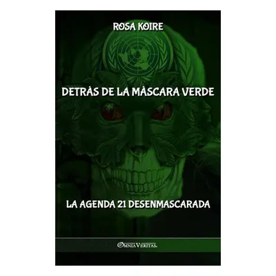 "Detrs de la mscara verde: La Agenda 21 desenmascarada" - "" ("Koire Rosa")