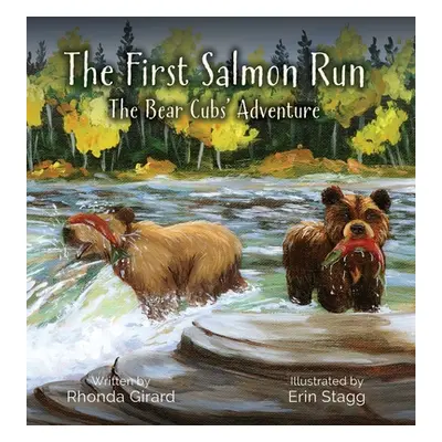 "The First Salmon Run: The Bear Cubs' Adventure" - "" ("Girard Rhonda")