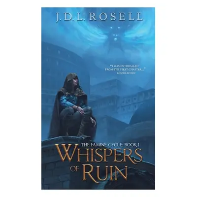 "Whispers of Ruin (The Famine Cycle #1)" - "" ("Rosell J. D. L.")