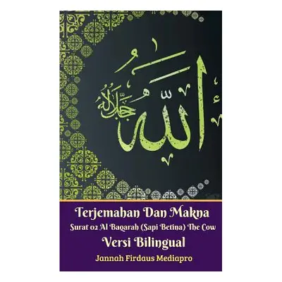 "Terjemahan Dan Makna Surat 02 Al-Baqarah (Sapi Betina) The Cow Versi Bilingual" - "" ("Mediapro