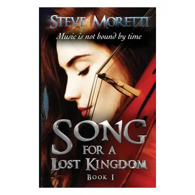 "Song for a Lost Kingdom, Book I" - "" ("Moretti Steve")