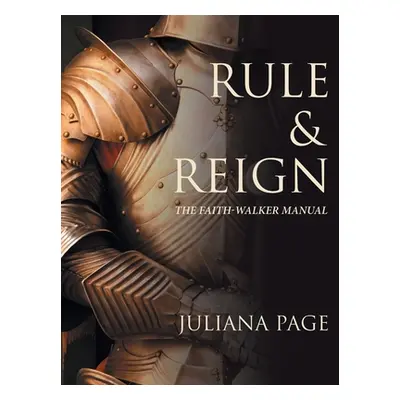 "Rule & Reign: The Faith-Walker Manual" - "" ("Page Juliana")